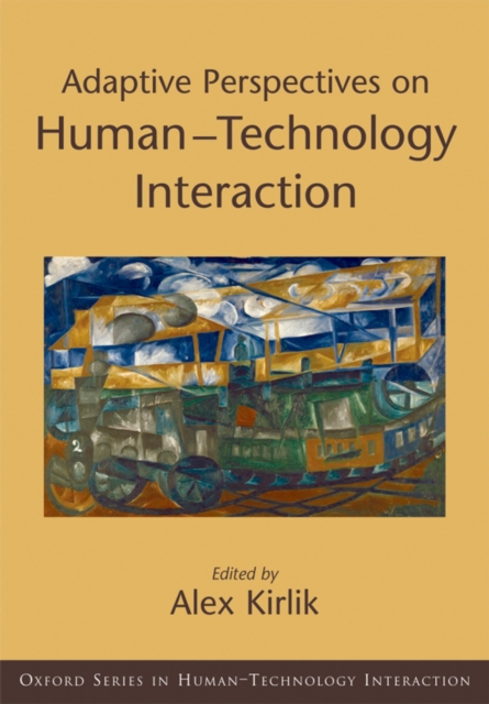 Adaptive Perspectives on Human-Technology Interaction : Methods and Models for Cognitive Engineering and Human-Computer Interaction, PDF eBook