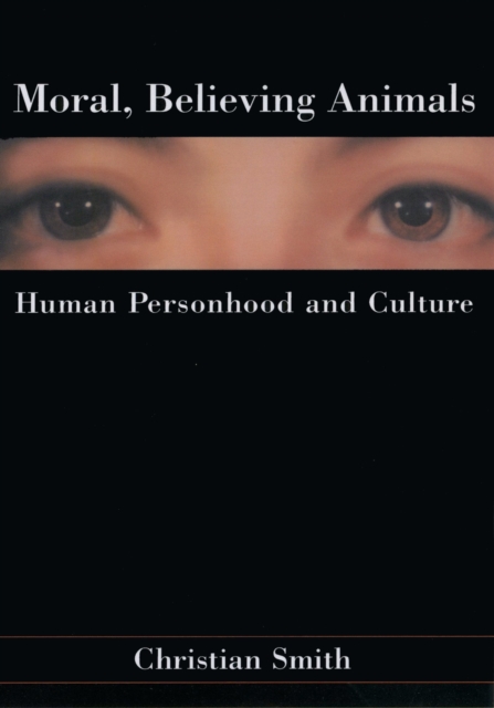 Moral, Believing Animals : Human Personhood and Culture, PDF eBook