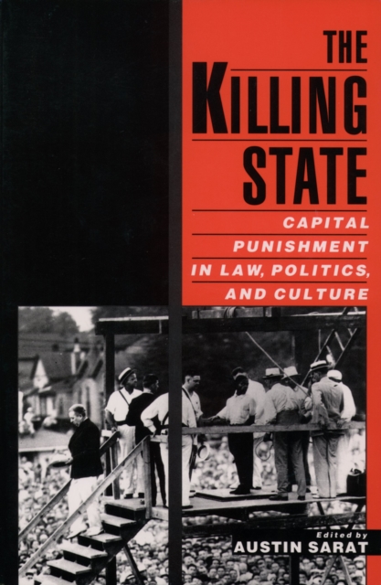 The Killing State : Capital Punishment in Law, Politics, and Culture, PDF eBook