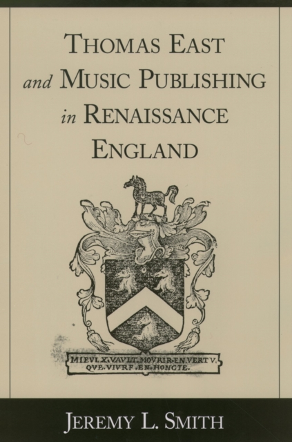 Thomas East and Music Publishing in Renaissance England, PDF eBook