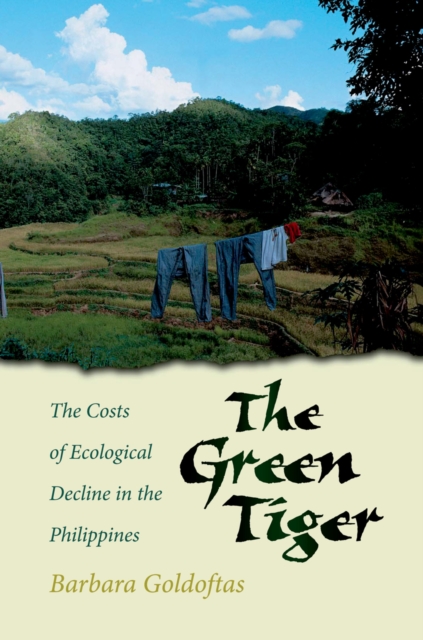 The Green Tiger : The Costs of Ecological Decline in the Philippines, PDF eBook