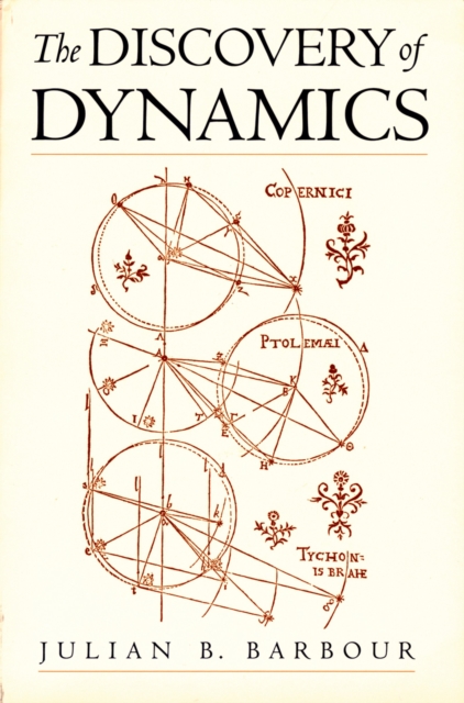 The Discovery of Dynamics : A Study from a Machian Point of View of the Discovery and the Structure of Dynamical Theories, PDF eBook
