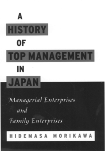 A History of Top Management in Japan : Managerial Enterprises and Family Enterprises, PDF eBook