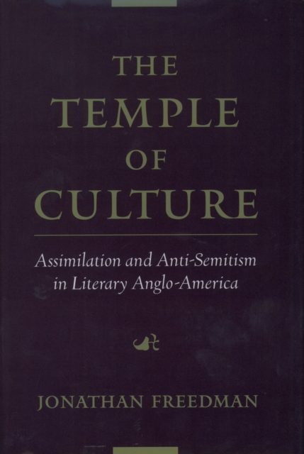 The Temple of Culture : Assimilation and Anti-Semitism in Literary Anglo-America, PDF eBook