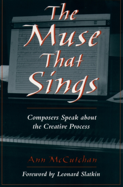 The Muse that Sings : Composers Speak about the Creative Process, PDF eBook