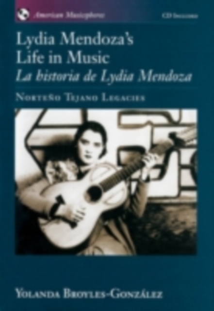 Lydia Mendoza's Life in Music / La Historia de Lydia Mendoza : Norteno Tejano Legacies, PDF eBook