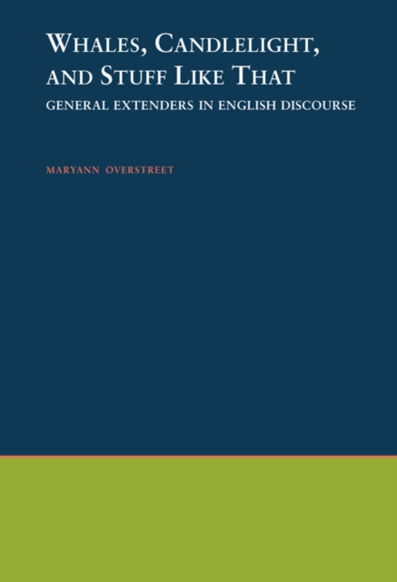Whales, Candlelight, and Stuff Like That : General Extenders in English Discourse, PDF eBook