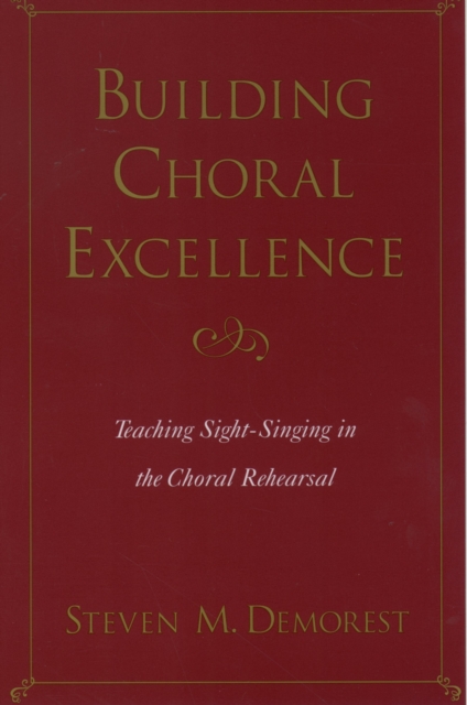 Building Choral Excellence : Teaching Sight-Singing in the Choral Rehearsal, PDF eBook