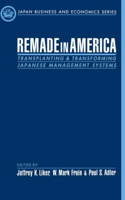Remade in America : Transplanting and Transforming Japanese Management Systems, PDF eBook
