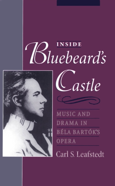 Inside Bluebeard's Castle : Music and Drama in B'ela Bart?k's Opera, PDF eBook