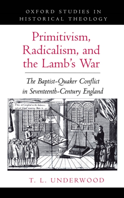 Primitivism, Radicalism, and the Lamb's War : The Baptist-Quaker Conflict in Seventeenth-Century England, PDF eBook