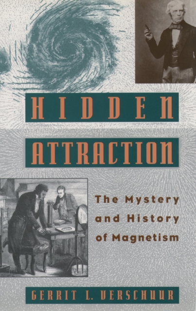 Hidden Attraction : The History and Mystery of Magnetism, PDF eBook