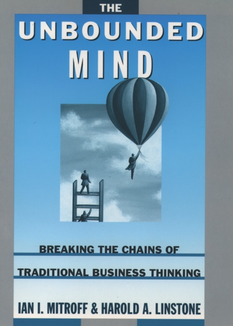 The Unbounded Mind : Breaking the Chains of Traditional Business Thinking, PDF eBook