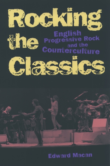 Rocking the Classics : English Progressive Rock and the Counterculture, PDF eBook