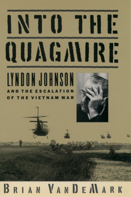 Into the Quagmire : Lyndon Johnson and the Escalation of the Vietnam War, PDF eBook