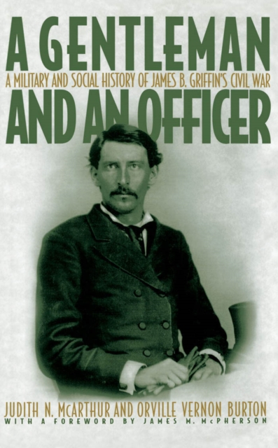 A Gentleman and an Officer : A Military and Social History of James B. Griffin's Civil War, PDF eBook