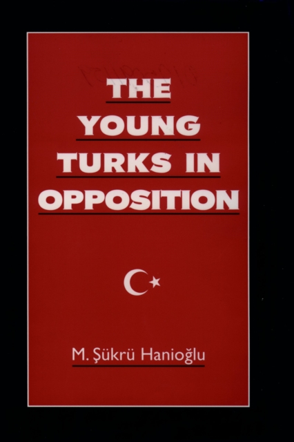 The Young Turks in Opposition, PDF eBook