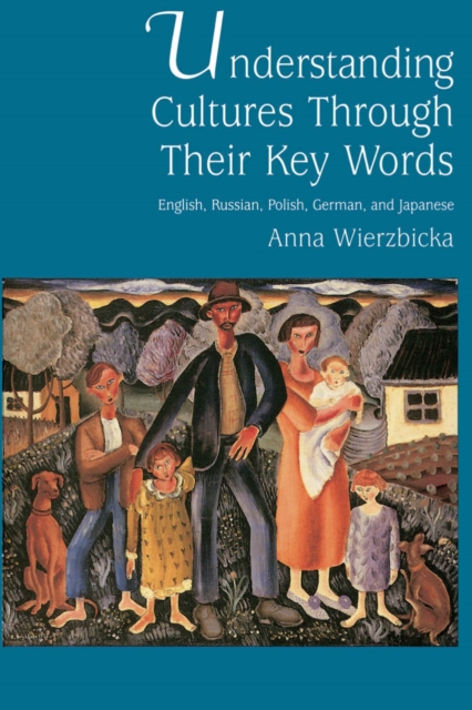 Understanding Cultures through Their Key Words : English, Russian, Polish, German, and Japanese, PDF eBook