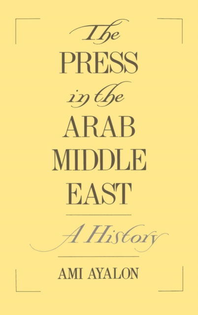 The Press in the Arab Middle East : A History, PDF eBook