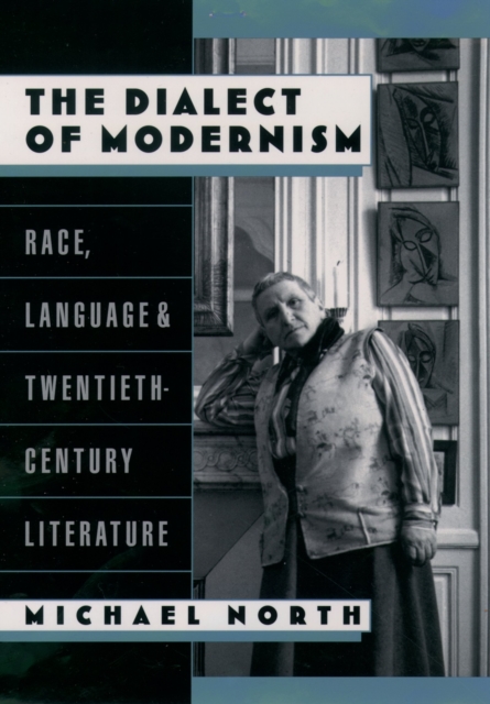 The Dialect of Modernism : Race, Language, and Twentieth-Century Literature, PDF eBook
