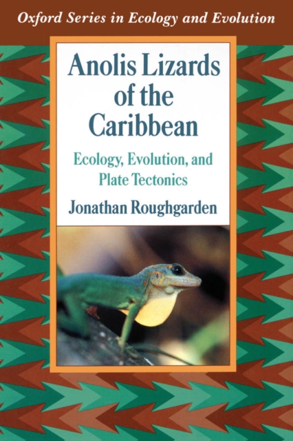 Anolis Lizards of the Caribbean : Ecology, Evolution, and Plate Tectonics, PDF eBook