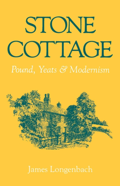 Stone Cottage : Pound, Yeats, and Modernism, PDF eBook