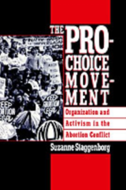 The Pro-Choice Movement : Organization and Activism in the Abortion Conflict, PDF eBook