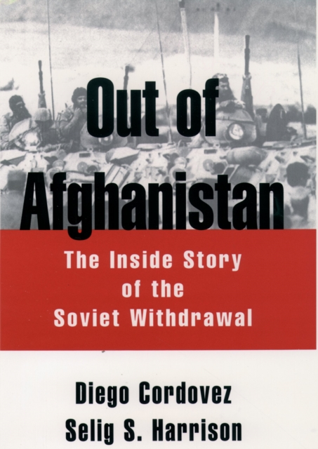 Out of Afghanistan : The Inside Story of the Soviet Withdrawal, PDF eBook