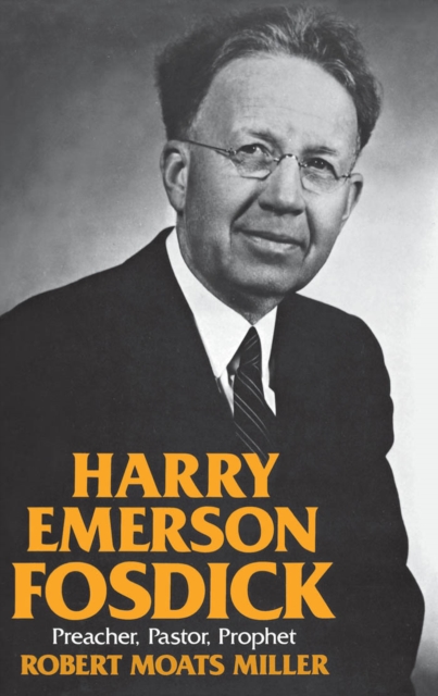 Harry Emerson Fosdick : Preacher, Pastor, Prophet, PDF eBook