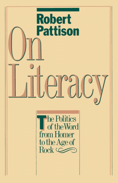 On Literacy : The Politics of the Word from Homer to the Age of Rock, PDF eBook