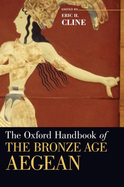 The Oxford Handbook of the Bronze Age Aegean, Hardback Book