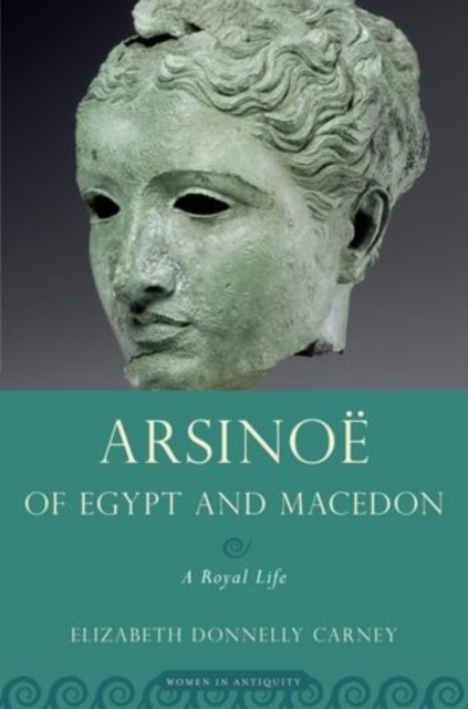Arsinoe of Egypt and Macedon : A Royal Life, Paperback / softback Book
