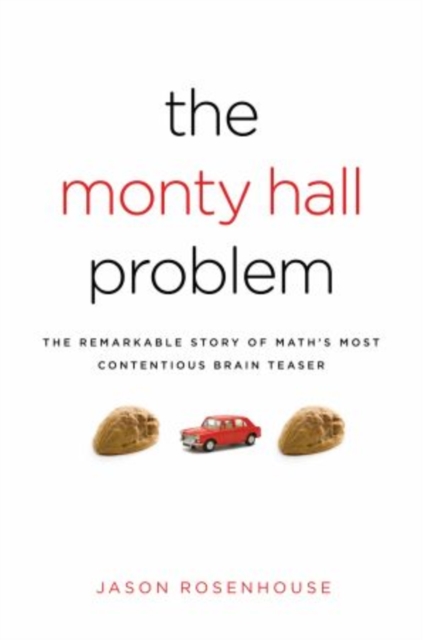 The Monty Hall Problem : The Remarkable Story of Math's Most Contentious Brain Teaser, Hardback Book