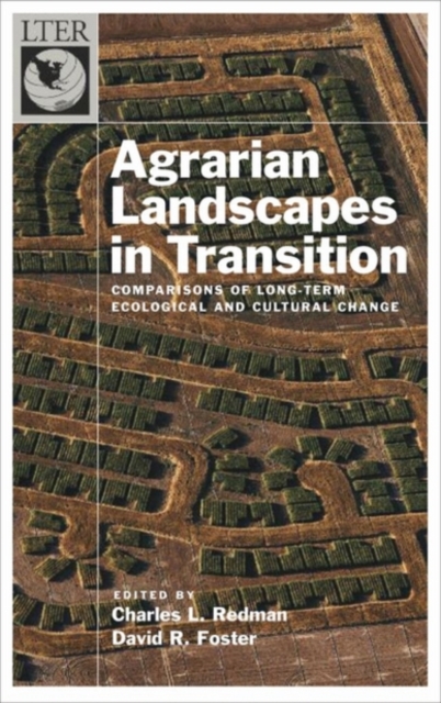 Agrarian Landscapes in Transition : Comparisons of Long-Term Ecological & Cultural Change, Hardback Book