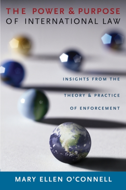The Power and Purpose of International Law : Insights from the Theory and Practice of Enforcement, Hardback Book