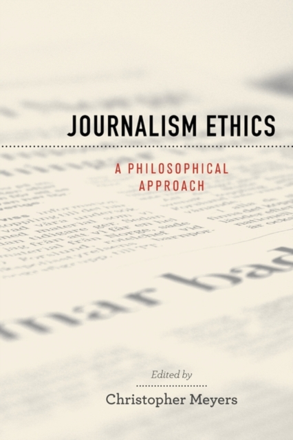 Journalism Ethics : A Philosophical Approach, Paperback / softback Book