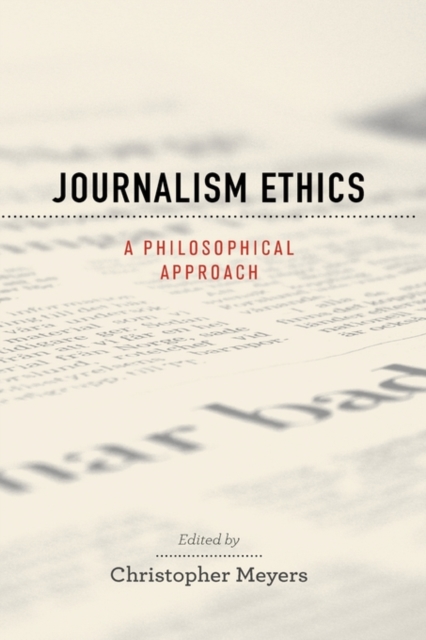Journalism Ethics : A Philosophical Approach, Hardback Book