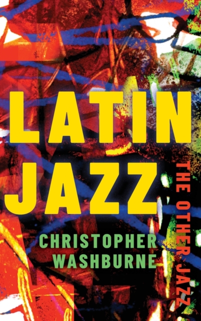 Latin Jazz : The Other Jazz, Hardback Book