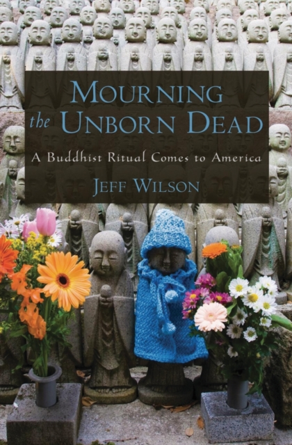 Mourning the Unborn Dead : A Buddhist Ritual Comes to America, Hardback Book