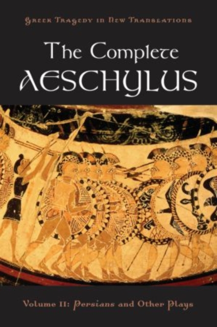 The Complete Aeschylus : Volume II: Persians and Other Plays, Paperback / softback Book
