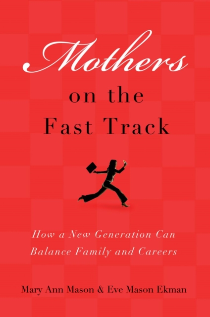 Mothers on the Fast Track : How a Generation Can Balance Family and Careers, Paperback / softback Book