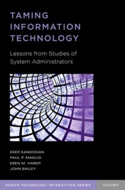 Taming Information Technology : Lessons from Studies of System Administrators, Paperback / softback Book