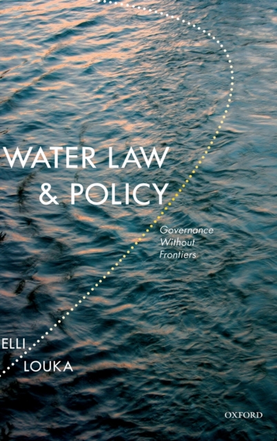 Water Law and Policy : Governance Without Frontiers, Hardback Book