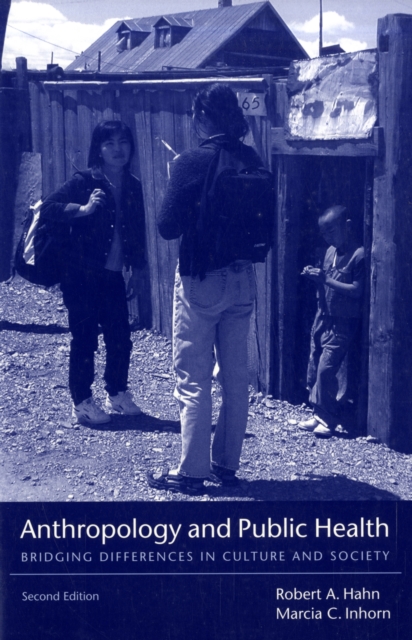 Anthropology and Public Health : Bridging Differences in Culture and Society, Paperback / softback Book