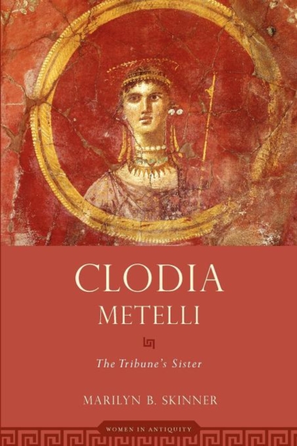 Clodia Metelli : The Tribune's Sister, Paperback / softback Book