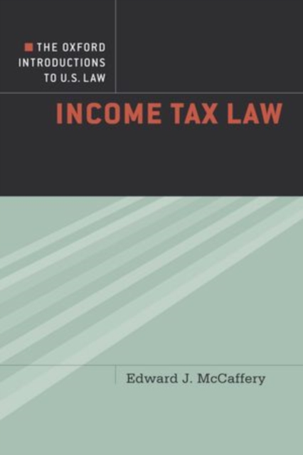 The Oxford Introductions to U.S. Law : Income Tax Law, Paperback / softback Book
