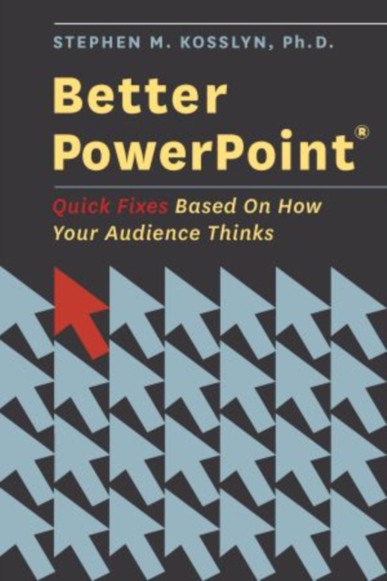 Better PowerPoint (R) : Quick Fixes Based On How Your Audience Thinks, Paperback / softback Book