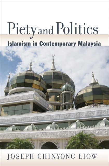 Piety and Politics : Islamism in Contemporary Malaysia, Hardback Book