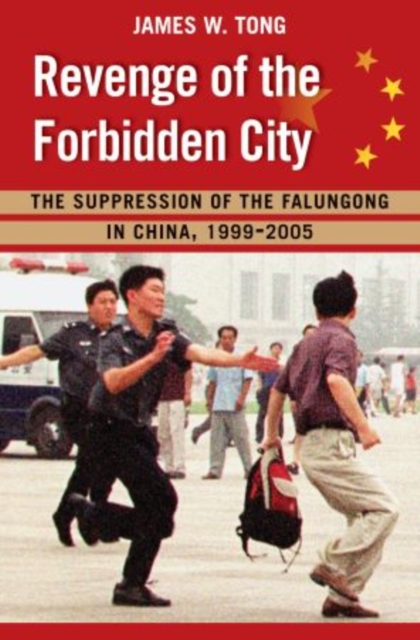 Revenge of the Forbidden City : The Suppression of the Falungong in China, 1999-2008, Hardback Book