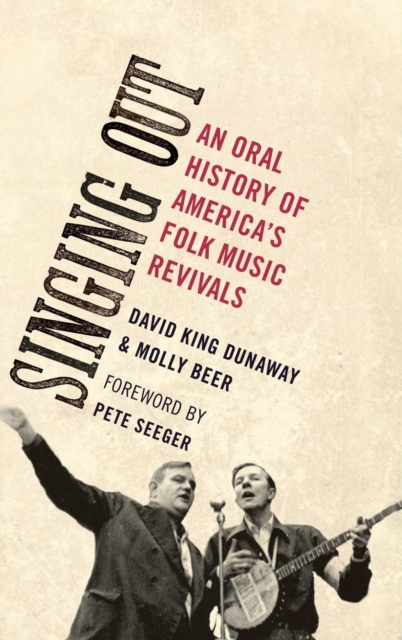 Singing Out : An Oral History of America's Folk Music Revivals, Hardback Book